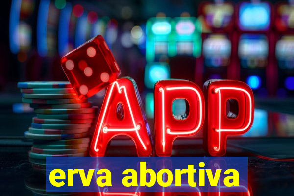 erva abortiva